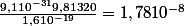 \frac{9,110^{-31}9,81320}{1,610^{-19}}=1,7810^{-8}