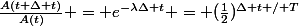 \frac{A(t+\Delta t)}{A(t)} = e^{-\lambda\Delta t} = (\frac{1}{2})^{\Delta t / T}