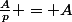 \frac{A}{p} = A