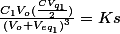 \frac{C_{1}V_{o}(\frac{CV_{q_{1}}}{2})}{(V_{o}+V_{eq_{1}})^{3}}=Ks