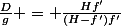 \frac{D}{g} = \frac{Hf'}{(H-f')f'}