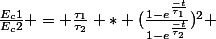 \frac{E_c1}{E_c2} = \frac{\tau_1}{\tau_2} * (\frac{1-e^{\frac{-t}{\tau_1}}}{1-e^{\frac{-t}{\tau_2}}})^2 
