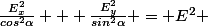 \frac{E_x^2}{cos^2\alpha} + \frac{E_y^2}{sin^2\alpha} = E^2 