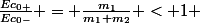 \frac{Ec_{0+}}{Ec_{0-}} = \frac{m_1}{m_1+m_2} < 1 
