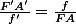 \frac{F'A'}{f'}=\frac{f}{FA}