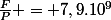 \frac{F}{P} = 7,9.10^9
