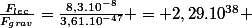 \frac{F_{lec}}{F_{grav}}=\frac{8,3.10^{-8}}{3,61.10^{-47}} = 2,29.10^{38} 
