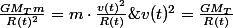 \frac{GM_{T}m}{R(t)^{2}}=m\cdot\frac{v(t)^{2}}{R(t)}\;soit\;v(t)^{2}=\frac{GM_{T}}{R(t)}