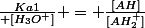 \frac{Ka1}{ [H_{3}O^{+}]} = \frac{[AH]}{[AH_{2}^{+}]}