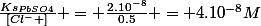 \frac{Ks_{PbSO4}}{\left[Cl^{-} \right]} = \frac{2.10^{-8}}{0.5} = 4.10^{-8}M