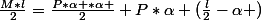 \frac{M*l}{2}=\frac{P*\alpha *\alpha }{2}+P*\alpha (\frac{l}{2}-\alpha )