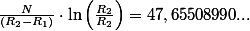 \frac{N}{\left(R_{2}-R_{1}\right)}\cdot\ln\left(\frac{R_{2}}{R_{2}}\right)=47,65508990...