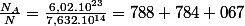 \frac{N_A}{N}=\frac{6,02.10^{23}}{7,632.10^{14}}=788 784 067