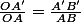 \frac{OA'}{OA}=\frac{A'B'}{AB}