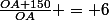 \frac{OA+150}{OA} = 6