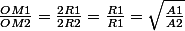 \frac{OM1}{OM2}=\frac{2R1}{2R2}=\frac{R1}{R1}=\sqrt{\frac{A1}{A2}}
