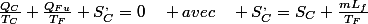 \frac{Q_{C}}{T_{C}}+\frac{Q_{Fu}}{T_{F}}+S_{C}^{,}=0\quad avec\quad S_{C}^{,}=S_{C}+\frac{mL_{f}}{T_{F}}