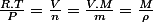 \frac{R.T}{P}=\frac{V}{n}=\frac{V.M}{m}=\frac{M}{\rho}