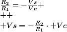 \frac{R_{2}}{R_{1}}=-\frac{Vs}{Ve}
 \\ 
 \\ Vs=-\frac{R_{2}}{R_{1}}\cdot Ve