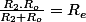 \frac{R_{2}.R_{o}}{R_{2}+R_{o}}=R_{e}