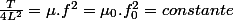 \frac{T}{4L^{2}}=\mu.f^{2}=\mu_{0}.f_{0}^{2}=constante