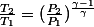 \frac{T_{2}}{T_{1}}=(\frac{P_{2}}{P_{1}})^{\frac{\gamma-1}{\gamma}}