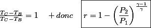 \frac{T_{C}-T_{B}}{T_{C}-T_{B}}=1\quad donc\quad\boxed{r=1-\left(\frac{P_{2}}{P_{1}}\right)^{\frac{\gamma-1}{\gamma}}}