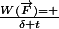 \frac{W(\vec{F})= }{\delta t}