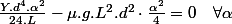 \frac{Y.d^{4}.\alpha^{2}}{24.L}-\mu.g.L^{2}.d^{2}\cdot\frac{\alpha^{2}}{4}=0\quad\forall\alpha