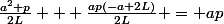 \frac{a^2 p}{2L} + \frac{ap(-a+2L)}{2L} = ap