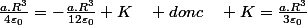 \frac{a.R^{3}}{4\varepsilon_{0}}=-\frac{a.R^{3}}{12\varepsilon_{0}}+K\quad donc\quad K=\frac{a.R^{3}}{3\varepsilon_{0}}