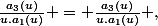 \frac{a_3(u)}{u.a_1(u)} = \frac{a_3(u)}{u.a_1(u)} ,&nbsp;&nbsp; \forall u,v 