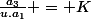 \frac{a_3}{u.a_1} = K