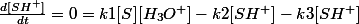 \frac{d[SH^+]}{dt}=0=k1[S][H_3O^+]-k2[SH^+]-k3[SH^+]