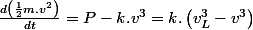 \frac{d\left(\frac{1}{2}m.v^{2}\right)}{dt}=P-k.v^{3}=k.\left(v_{L}^{3}-v^{3}\right)