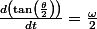 \frac{d\left(\tan\left(\frac{\theta}{2}\right)\right)}{dt}=\frac{\omega}{2}