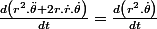 \frac{d\left(r^{2}.\ddot{\theta}+2r.\dot{r}.\dot{\theta}\right)}{dt}=\frac{d\left(r^{2}.\dot{\theta}\right)}{dt}