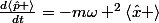 \frac{d\left<\hat{p} \right>}{dt}=-m\omega ^{2}\left<\hat{x} \right>