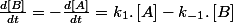 \frac{d\left[B\right]}{dt}=-\frac{d\left[A\right]}{dt}=k_{1}.\left[A\right]-k_{-1}.\left[B\right]