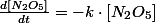 \frac{d\left[N_{2}O_{5}\right]}{dt}=-k\cdot\left[N_{2}O_{5}\right]
