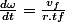 \frac{d\omega}{dt}=\frac{v_{f}}{r.tf}