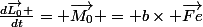 \frac{d\overrightarrow{L_{0}} }{dt}= \overrightarrow{M_{0}} = b\times \overrightarrow{Fe}