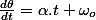 \frac{d\theta}{dt}=\alpha.t+\omega_{o}