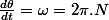 \frac{d\theta}{dt}=\omega=2\pi.N