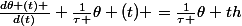 \frac{d\theta (t) }{d(t)}+\frac{1}{\tau }\theta (t) =\frac{1}{\tau }\theta th