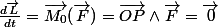 \frac{d\vec{L}}{dt}=\vec{M_{0}}(\vec{F})=\vec{OP}\wedge\vec{F}=\vec{0}