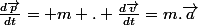 \frac{d\vec{p}}{dt}= m . \frac{d\vec{v}}{dt}=m.\vec{a}