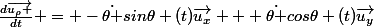 \frac{d\vec{u_\rho }}{dt} = -\dot{\theta }sin\theta (t)\vec{u_x} + \dot{\theta }cos\theta (t)\vec{u_y}