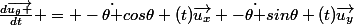 \frac{d\vec{u_\theta }}{dt} = -\dot{\theta }cos\theta (t)\vec{u_x} -\dot{\theta }sin\theta (t)\vec{u_y}