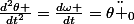 \frac{d^{2}\theta }{dt^{2}}=\frac{d\omega }{dt}=\ddot{\theta _{0}}